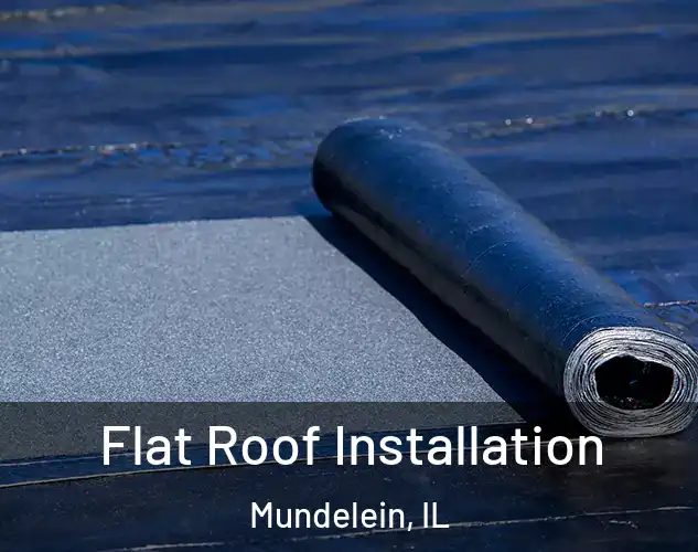  Flat Roof Installation Mundelein, IL