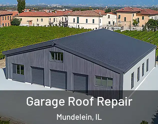 Garage Roof Repair Mundelein, IL